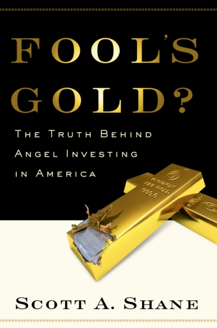 Fool's Gold? : The Truth Behind Angel Investing in America, PDF eBook
