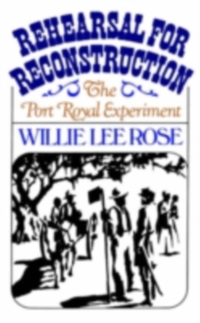 Rehearsal for Reconstruction : The Port Royal Experiment, PDF eBook