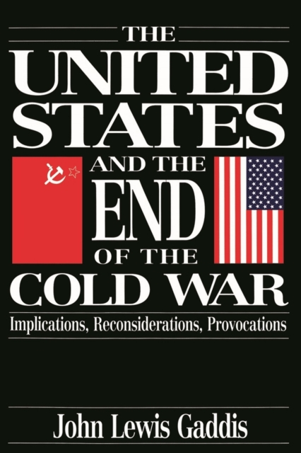 The United States and the End of the Cold War : Implications, Reconsiderations, Provocations, PDF eBook