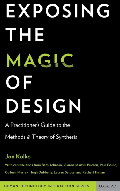 Exposing the Magic of Design : A Practitioner's Guide to the Methods and Theory of Synthesis, Hardback Book
