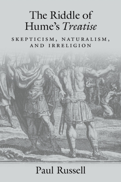 The Riddle of Hume's Treatise : Skepticism, Naturalism, and Irreligion, Paperback / softback Book