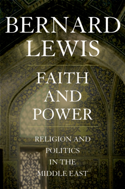 Faith and Power : Religion and Politics in the Middle East, EPUB eBook