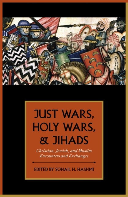 Just Wars, Holy Wars, and Jihads : Christian, Jewish, and Muslim Encounters and Exchanges, Paperback / softback Book