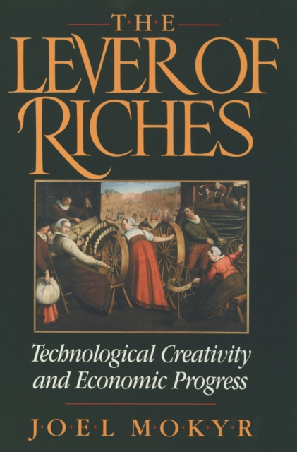 The Lever of Riches : Technological Creativity and Economic Progress, PDF eBook