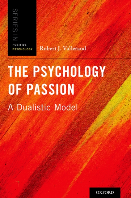 The Psychology of Passion : A Dualistic Model, PDF eBook