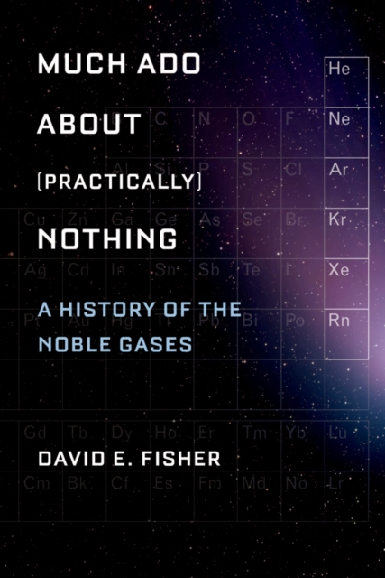 Much Ado about (Practically) Nothing : A History of the Noble Gases, EPUB eBook