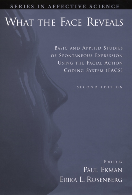 What the Face Reveals : Basic and Applied Studies of Spontaneous Expression Using the Facial Action Coding System (FACS), EPUB eBook