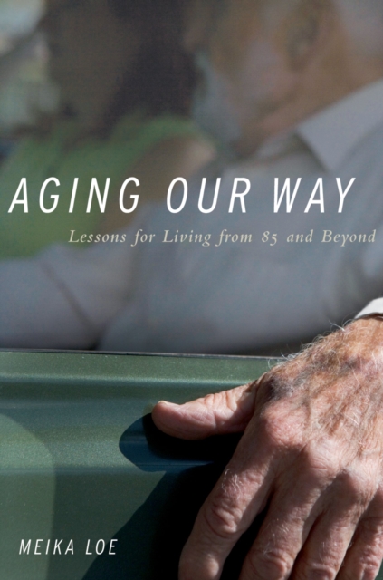 Aging Our Way : Lessons for Living from 85 and Beyond, PDF eBook