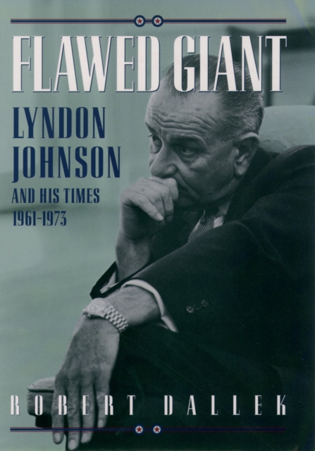 Flawed Giant : Lyndon Johnson and His Times, 1961-1973, EPUB eBook