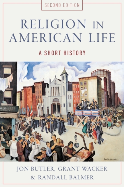 Religion in American Life : A Short History, Paperback / softback Book