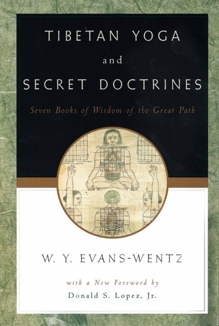 Tibetan Yoga and Secret Doctrines : Or Seven Books of Wisdom of the Great Path, According to the Late L?ma Kazi Dawa-Samdup's English Rendering, EPUB eBook