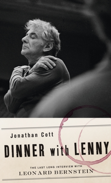 Dinner with Lenny : The Last Long Interview with Leonard Bernstein, Hardback Book