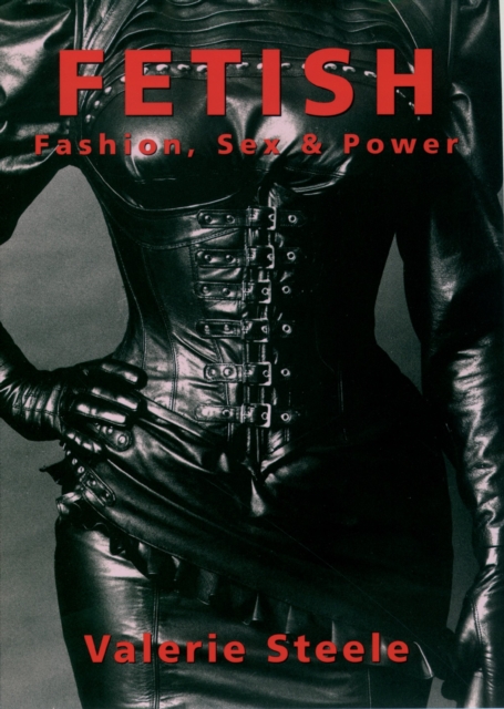 Fetish : Fashion, Sex & Power, EPUB eBook