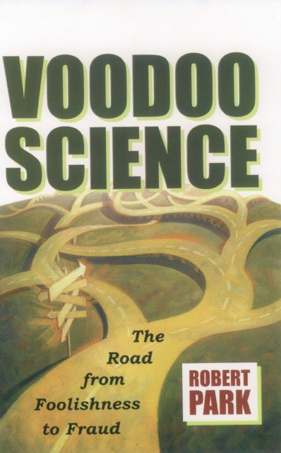 Voodoo Science : The Road from Foolishness to Fraud, EPUB eBook