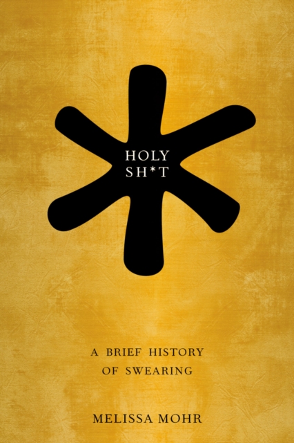 Holy Sh*t : A Brief History of Swearing, EPUB eBook