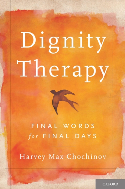 Dignity Therapy : Final Words for Final Days, PDF eBook
