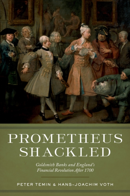 Prometheus Shackled : Goldsmith Banks and England's Financial Revolution after 1700, PDF eBook