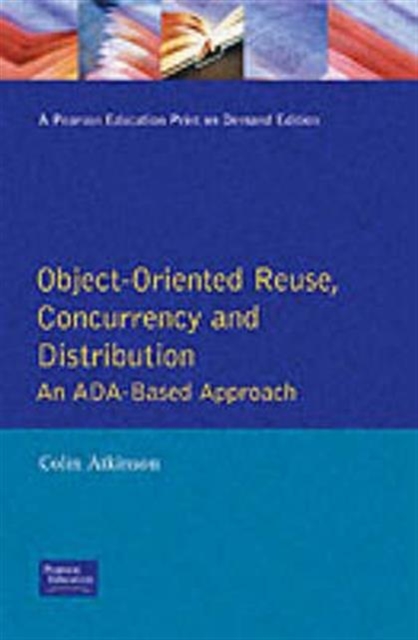 Object Oriented Reuse : Concurrency and Distribution, an ADA-based, Paperback Book