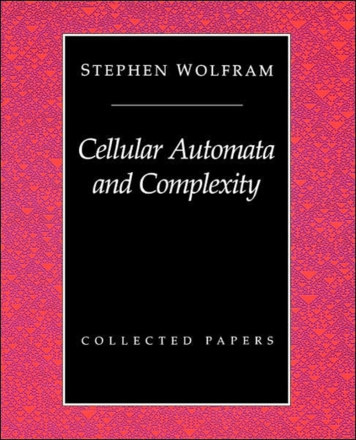 Cellular Automata And Complexity : Collected Papers, Paperback / softback Book