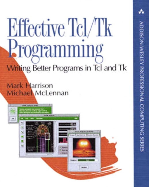 Effective Tcl/Tk Programming : Writing Better Programs with Tcl and Tk, Paperback / softback Book