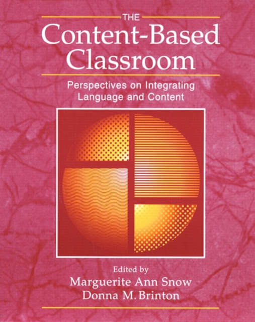 The Content Based Classroom : Perspectives on Integrating Language and Content, Paperback Book