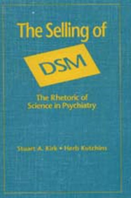 The Selling of DSM : The Rhetoric of Science in Psychiatry, Hardback Book