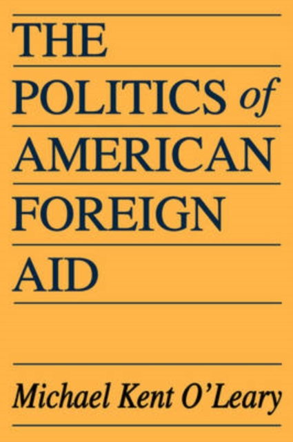 The Politics of American Foreign Aid, Paperback / softback Book