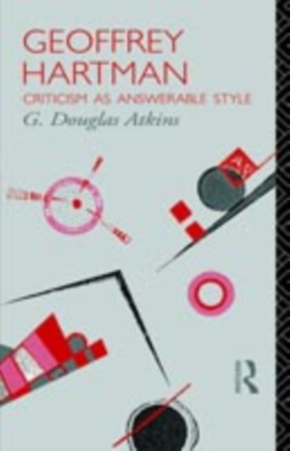 Geoffrey Hartman : Criticism as Answerable Style, PDF eBook