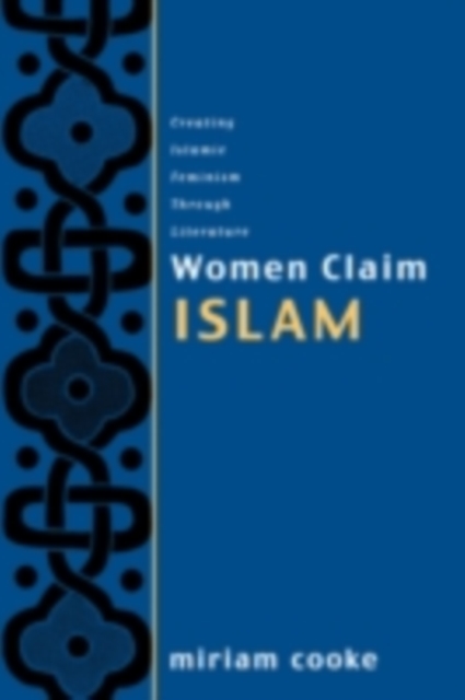 Women Claim Islam : Creating Islamic Feminism Through Literature, PDF eBook
