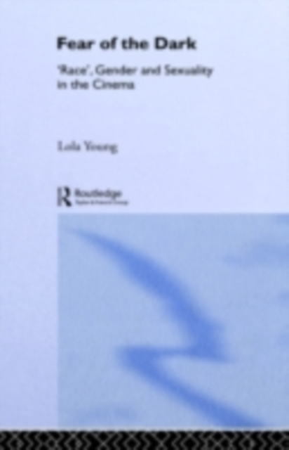 Fear of the Dark : 'Race', Gender and Sexuality in the Cinema, PDF eBook