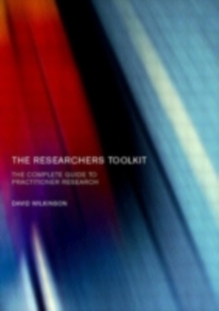 The Researcher's Toolkit : The Complete Guide to Practitioner Research, PDF eBook