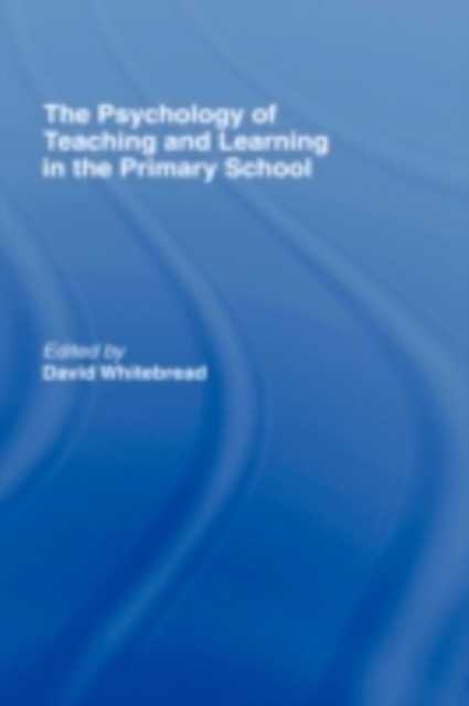 The Psychology of Teaching and Learning in the Primary School, PDF eBook