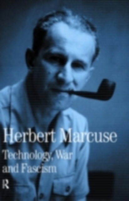 Technology, War and Fascism : Collected Papers of Herbert Marcuse, Volume 1, PDF eBook
