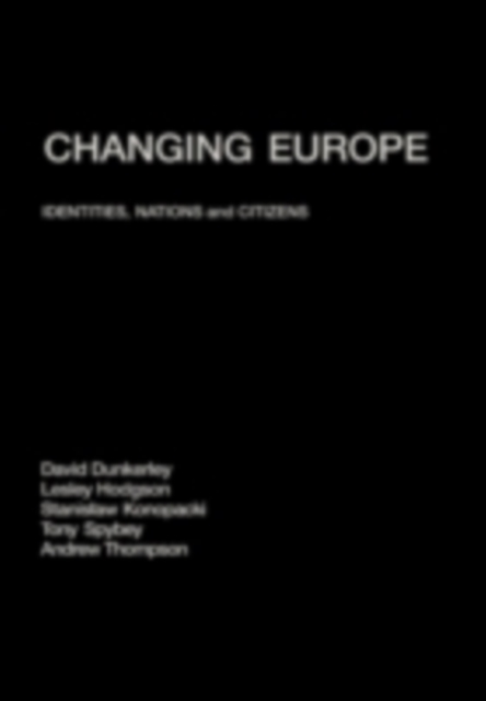 Changing Europe : Identities, Nations and Citizens, PDF eBook