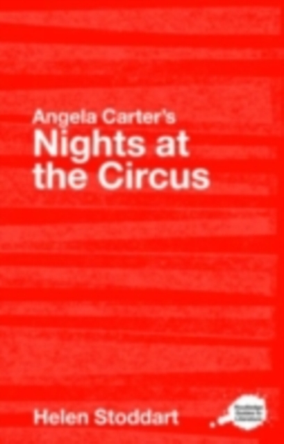 Angela Carter's Nights at the Circus : A Routledge Guide, PDF eBook