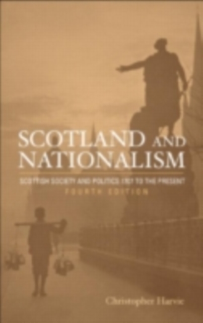 Scotland and Nationalism : Scottish Society and Politics 1707 to the Present, PDF eBook