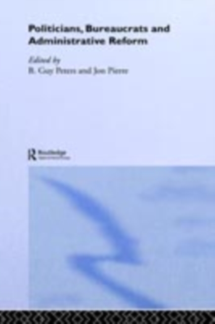 Politicians, Bureaucrats and Administrative Reform, PDF eBook