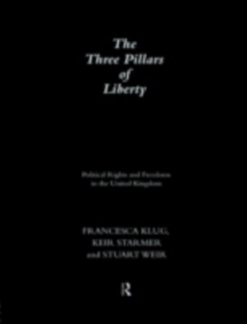 The Three Pillars of Liberty : Political Rights and Freedoms in the United Kingdom, PDF eBook