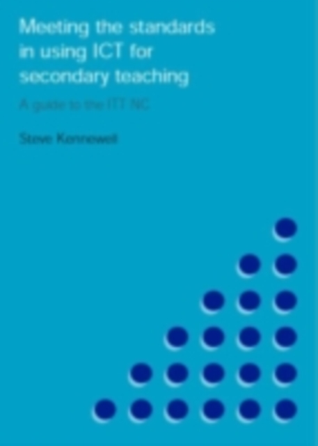Meeting the Standards in Using ICT for Secondary Teaching : A Guide to the ITTNC, PDF eBook