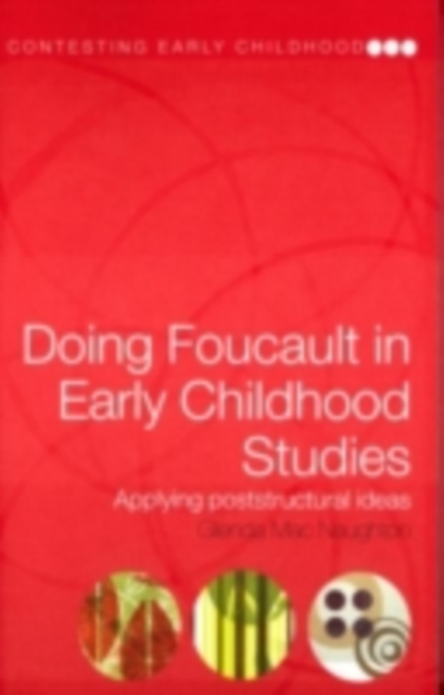 Doing Foucault in Early Childhood Studies : Applying Post-Structural Ideas, PDF eBook