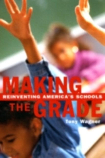 Making the Grade : Reinventing America's Schools, PDF eBook