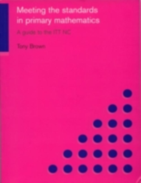 Meeting the Standards in Primary Mathematics : A Guide to the ITT NC, PDF eBook