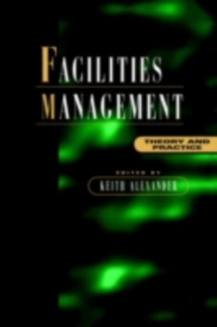 Facilities Management : Theory and Practice, PDF eBook