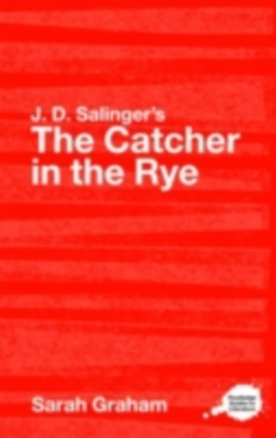J.D. Salinger's The Catcher in the Rye : A Routledge Guide, PDF eBook