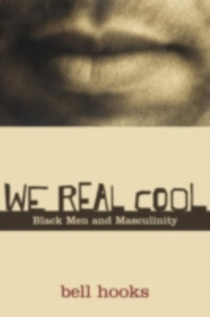 We Real Cool : Black Men and Masculinity, PDF eBook