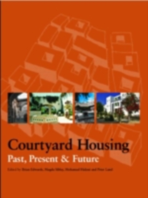 Courtyard Housing : Past, Present and Future, PDF eBook