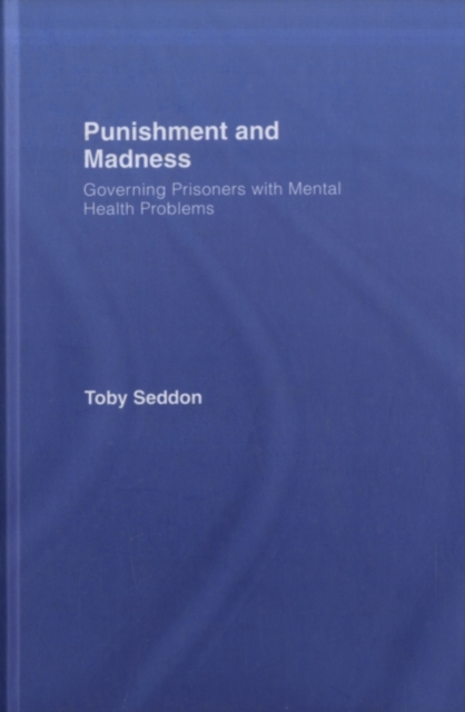 Punishment and Madness : Governing Prisoners with Mental Health Problems, PDF eBook
