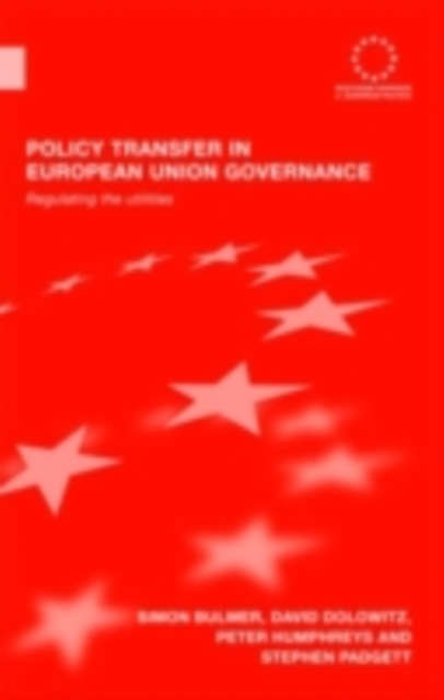 Policy Transfer in European Union Governance : Regulating the Utilities, PDF eBook