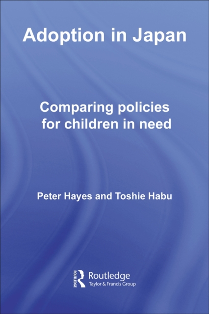 Adoption in Japan : Comparing Policies for Children in Need, PDF eBook