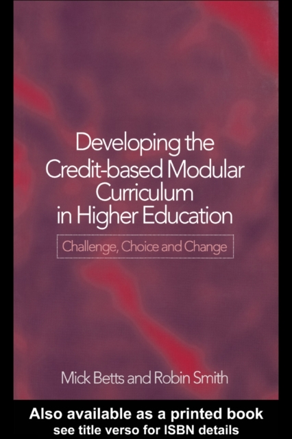 Developing the Credit-Based Modular Curriculum in Higher Education : Challenge, Choice and Change, PDF eBook